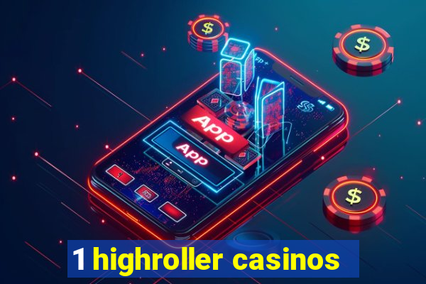 1 highroller casinos